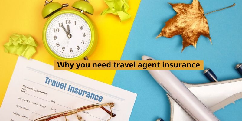 Why you need travel agent insurance